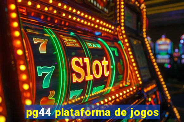 pg44 plataforma de jogos